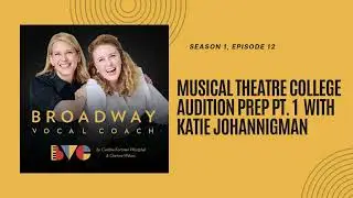 12. Musical Theatre College Audition Prep pt. 1 with Katie Johannigman