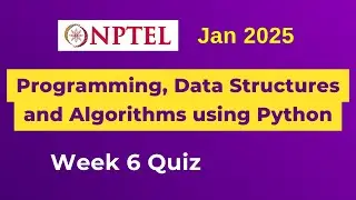 NPTEL Programming, Data Structures and Algorithms using Python Assignment 6 Answers Week 6 Jan 2025