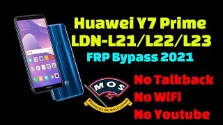 Huawei Y7 Prime LDN-L21 FRP Bypass 2021 No WiFi/ No Youtube /No Talkback