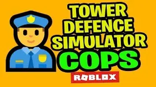 👮 ROBLOX TOWER DEFENSE SIMULATOR COPS UPDATE BETA | ENFORCER UNIT 2019 JULY