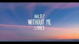 Halsey   Without Me Lyrics