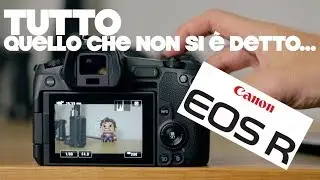 Canon Eos R 🔞 Quello che a tutti è sfuggito...