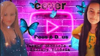 Yasmim Gabriele e Rillary Vitória)cover/Deus e Deus/#yasmimerillary#todahmucic