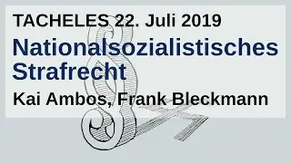 Nationalsozialistisches Strafrecht | Kai Ambos, Frank Bleckmann | TACHELES 22.07.2019