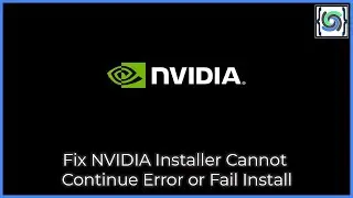 Fix NVIDIA Installer Cannot Continue Error