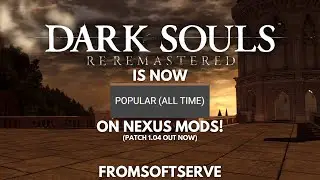 Dark Souls Re-Remastered is now POPULAR (ALL TIME) on Nexus Mods
