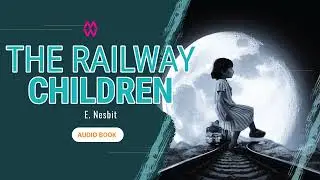 The Railway Children Full Audio Book | MILINA