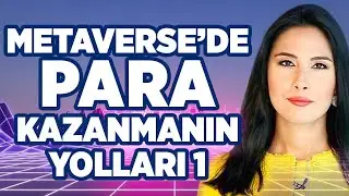 Metaverse'de Para Kazanmanın Yolları 1 | Beste Uyanık