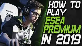 HOW TO PLAY ESEA PREMIUM IN 2019?