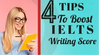 Boost Your IELTS Writing Score: 4 Tips You Must Know