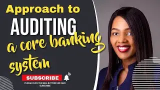 Approach to Auditing a Core Banking System 
