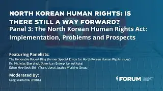 Panel 3: The North Korean Human Rights Act: Implementation, Problems and Prospects