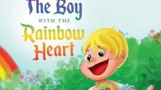 The Boy With The Rainbow Heart (Children’s Book Read Aloud)