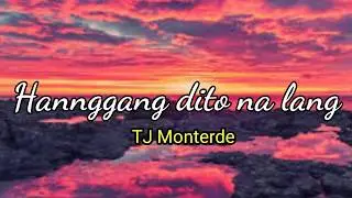 Hanggang dito na lang (Lyrics) - TJ Monterde