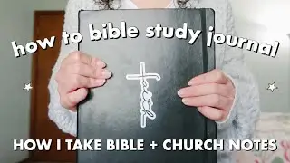 how to bible study journal + how I take bible and church notes!