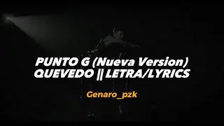 Quevedo - Punto G (Nueva Version) || LETRA (Videolyric)