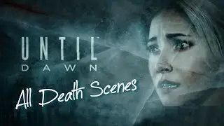 Until Dawn - All Death Scenes (18+)