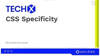 Take full control of your Styles with CSS Specificity | TECHX | SPECBEE