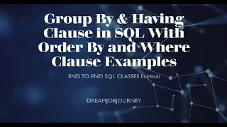 SQL Group By & Having Clause With order By & Where Clause | Having in Group By |Order By in Group BY