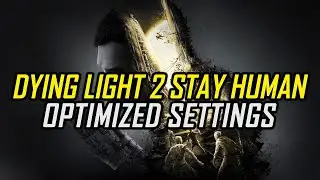 Dying Light 2 Stay Human — Optimized PC Settings for Best Performance
