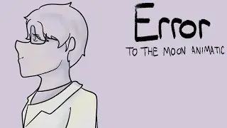ERROR | To the Moon/Sigmund Corp Animatic