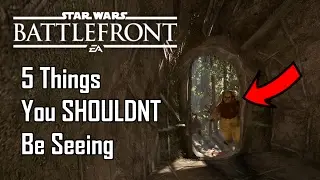 5 Things You SHOULDN’T Be Seeing! #1 - Star Wars Battlefront