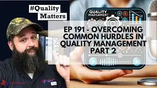 #QualityMatters Ep 191 - Overcoming Common Hurdles in Quality Management - Part 2
