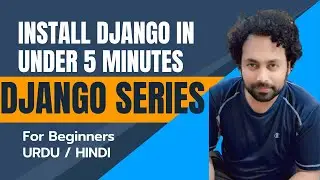 How to Install Django on Windows in Under 5 minutes | Django Tutorial Series | URDU/HINDI | Part - 1
