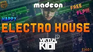 [FREE FLP] HAPPY VIRTUAL RIOT/MADEON ELECTRO HOUSE FLP!!! - EH01 -