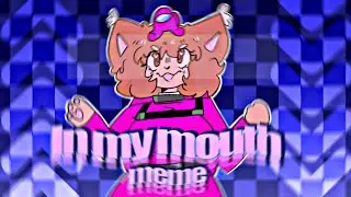 in my mouth || meme (among us) [SUGGESTIVE LYRICS]