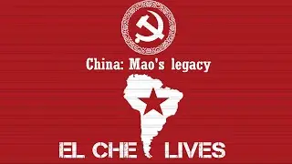 El Che Lives!-China: Mao's Legacy