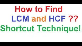 How To Find LCM and GCF of Two Numbers using Shortcut Technique!