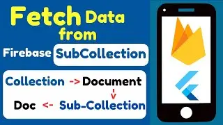Firebase Sub-Collection (Fetch Data) using Flutter || Nested Collection || Flutter