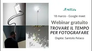 INVITO: Webinar gratuito: trovare il tempo di fotografare, ospite Santolo Felaco