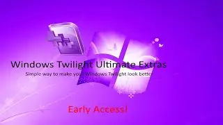 Windows Twilight Ultimate Extras Pre-Beta 1 early access + download