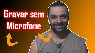 Gravando Sem Microfone
