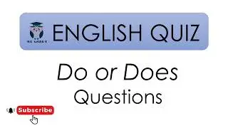 GRAMMAR TEST: Do or Does Questions