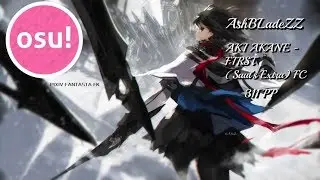 311 PP NEW TOP PLAY [osu!] AKI AKANE - FIRST (Saut's Extra) 6.35* FC