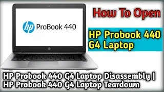 How To Open HP Probook 440 G4 Laptop | HP Probook 440 G4 Dissamblly Teardown