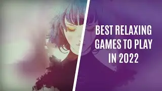 Top 7 Relaxing Games for PC Until 2022