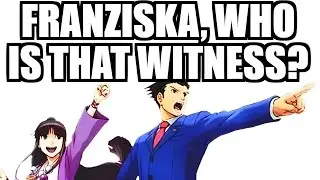 Who Is Franziska's Witness?! | Ace Attorney Meme