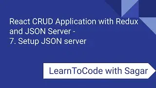 7. React CRUD Application with Redux, JSON Server, router, axios - Setup JSON server