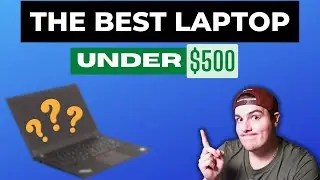 The Best Laptop Under $500 Dollars in 2023
