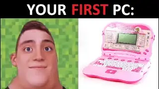 YOUR FIRST PC: