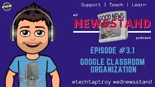3.1: Google Classroom Organization Newsletter