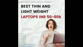 Best Thin & Light Weight Laptops INR 50 to 60k |