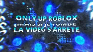 Roblox: Only Up Mais Si Je Tombe La Vidéo S'arrête