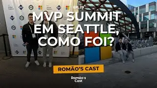 Episódio especial: MVP Summit em Seattle, EUA 🇺🇸 | EP#29 Romão’s Cast