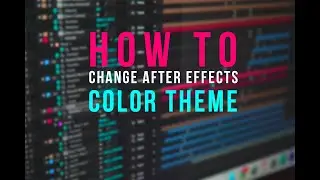 How To Change After Effects Color Theme | Change AE Highlight Color | Adobe After Effects CC