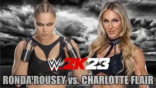 WWE 2K23 : 2023.12.30_SPECIAL MATCH_RONDA ROUSEY VS. CHARLOTTE FLAIR